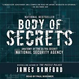 Body of Secrets: Anatomy of the Ultra-Secret National Security Agency [Audiobook]