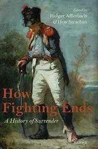 How Fighting Ends: A History of Surrender (Repost)