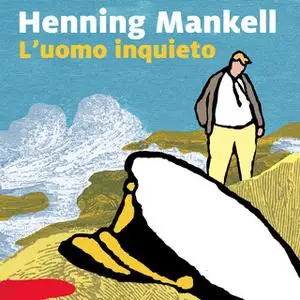 «L'uomo inquieto - 10. Il commissario Kurt Wallander» by Henning Mankell