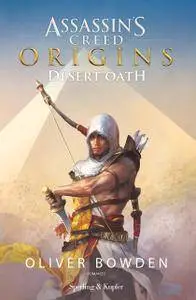 Oliver Bowden - Assassin's Creed. Origins. Desert Oath