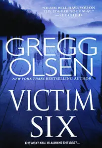 Victim Six: A Novel by Gregg Olsen