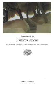 Ermanno Rea - L'ultima lezione. La solitudine di Federico Caffè scomparso...