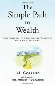 The Simple Path to Wealth: Your road map to financial independence and a rich, free life (repost)