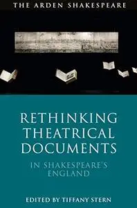 Rethinking Theatrical Documents in Shakespeare’s England