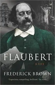 Flaubert: A Life