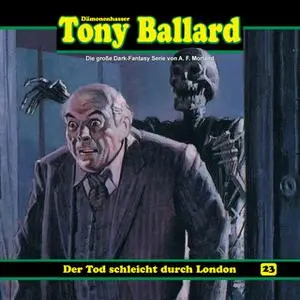 «Tony Ballard - Folge 23: Der Tod schleicht durch London» by Thomas Birker,A.F. Morland