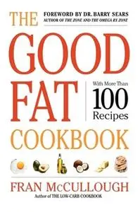 «The Good Fat Cookbook» by Fran McCullough