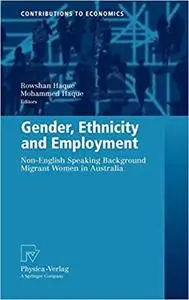 Gender, Ethnicity and Employment: Non-English Speaking Background Migrant Women in Australia