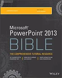 PowerPoint 2013 Bible: The Comprehensive Tutorial Resource