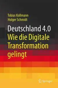Deutschland 4.0: Wie die Digitale Transformation gelingt