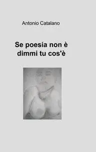 Se poesia non è dimmi tu cos’è
