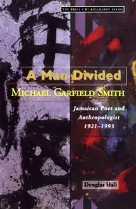 A Man Divided: Michael Garfield Smith, Jamaican Poet and Anthropologist 1921-1993  [Repost]