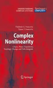 Complex Nonlinearity: Chaos, Phase Transitions, Topology Change and Path Integrals