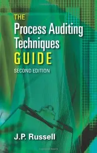 The Process Auditing and Techniques Guide, Second Edition