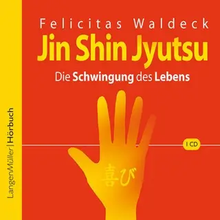 «Jin Shin Jyutsu: Die Schwingung des Lebens» by Felicitas Waldeck