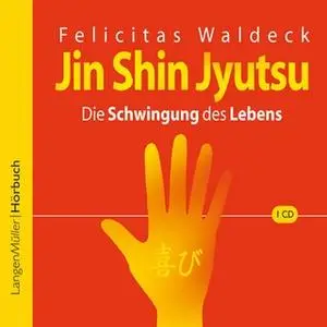 «Jin Shin Jyutsu: Die Schwingung des Lebens» by Felicitas Waldeck