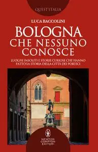 Luca Baccolini - Bologna che nessuno conosce