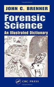 Forensic Science: An Illustrated Dictionary