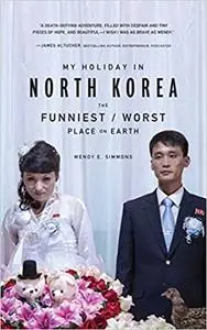 My Holiday in North Korea: The Funniest/Worst Place on Earth