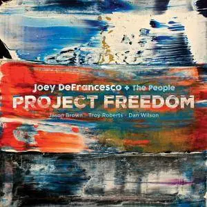 Joey DeFrancesco + The People - Project Freedom (2017)