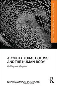 Architectural Colossi and the Human Body: Buildings and Metaphors