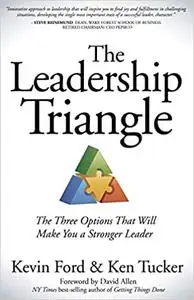 The Leadership Triangle: The Three Options That Will Make You a Stronger Leader