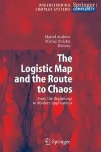 The Logistic Map and the Route to Chaos: From the Beginnings to Modern Applications by Marcel Ausloos