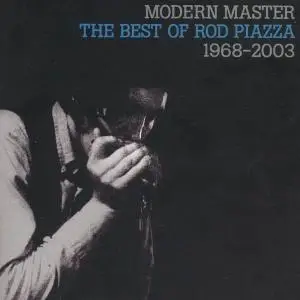 Rod Piazza - Modern Master: The Best of Rod Piazza 1968-2003 (2003)