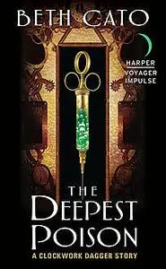 «The Deepest Poison» by Beth Cato