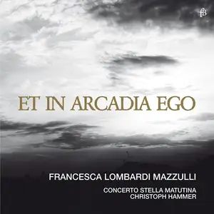 Francesca Lombardi Mazzulli, Christoph Hammer, Concerto Stella Matutina - Et in Arcadia Ego (2014)