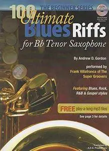 100 Ultimate Blues Riffs for Bb Tenor Saxophone, the Beginner Series