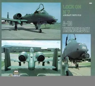 Fairchild Republic A-10 Thunderbolt II (Lock On No. 7 Aircraft Photo File)