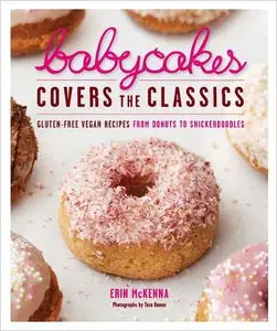 BabyCakes Covers the Classics: Gluten-Free Vegan Recipes from Donuts to Snickerdoodles (repost)