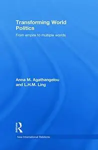 Transforming World Politics: From Empire to Multiple Worlds