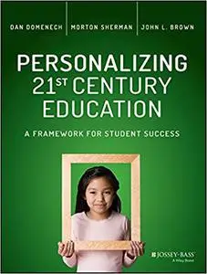 Personalizing 21st Century Education: A Framework for Student Success