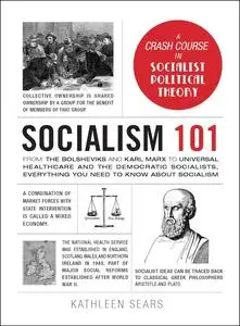 Socialism 101: From the Bolsheviks and Karl Marx to Universal Healthcare and the Democratic Socialists