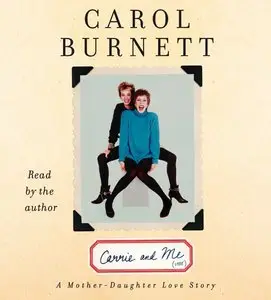 Carrie and Me: A Mother-Daughter Love Story (Audiobook)