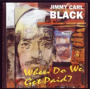 Jimmy Carl Black - When Do We Get Paid (1998/2006)