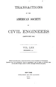 «Transactions of the American Society of Civil Engineers, Vol. LXX, December, 1910» by American Society of Civil Enginee