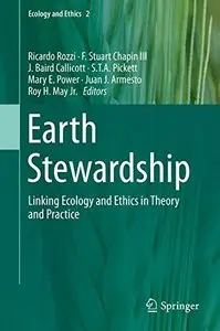 Earth Stewardship: Linking Ecology and Ethics in Theory and Practice