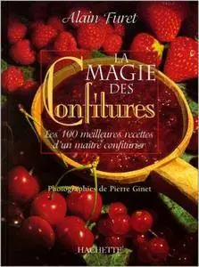 Furet Alain - La Magie des confitures: Les 100 meilleures recettes d'un maître confiturier [Repost]