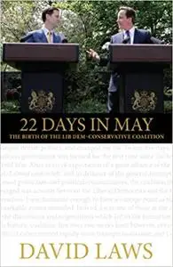 22 Days in May: The Birth of the First Lib Dem-Conservative Coalition