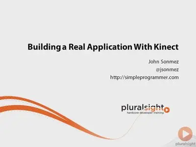 Pluralsight: Building a Real Application With Kinect (2013)