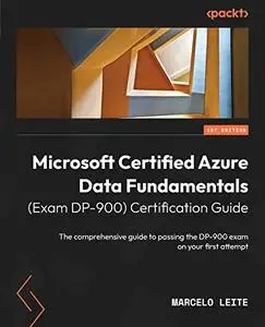 Microsoft Certified Azure Data Fundamentals (Exam DP-900) Certification Guide