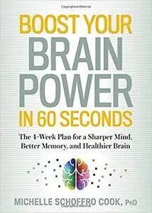 Boost Your Brain Power in 60 Seconds: The 4-Week Plan for a Sharper Mind, Better Memory, and Healthier Brain