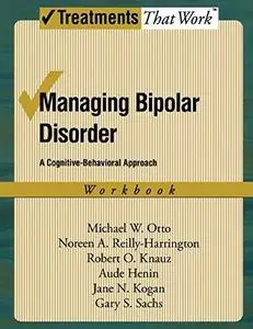 Managing Bipolar Disorder: A Cognitive Behavior Treatment Program Workbook (Repost)