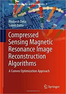 Compressed Sensing Magnetic Resonance Image Reconstruction Algorithms: A Convex Optimization Approach (Repost)