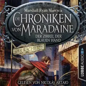 «Die Chroniken von Maradaine - Teil 1: Der Zirkel der blauen Hand» by Marshall Ryan Maresca