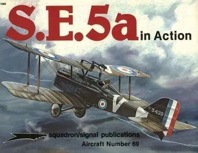 S.E. 5a in action - Aircraft Number 69 (Squadron/Signal Publications 1069)
