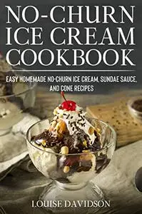 No-Churn Ice Cream Cookbook